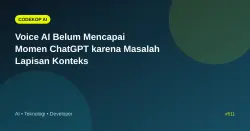 Voice AI Belum Mencapai Momen ChatGPT karena Masalah Lapisan Konteks