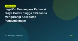 LegalOn Memangkas Estimasi Biaya Codex hingga 65% tanpa Mengurangi Kecepatan Pengembangan